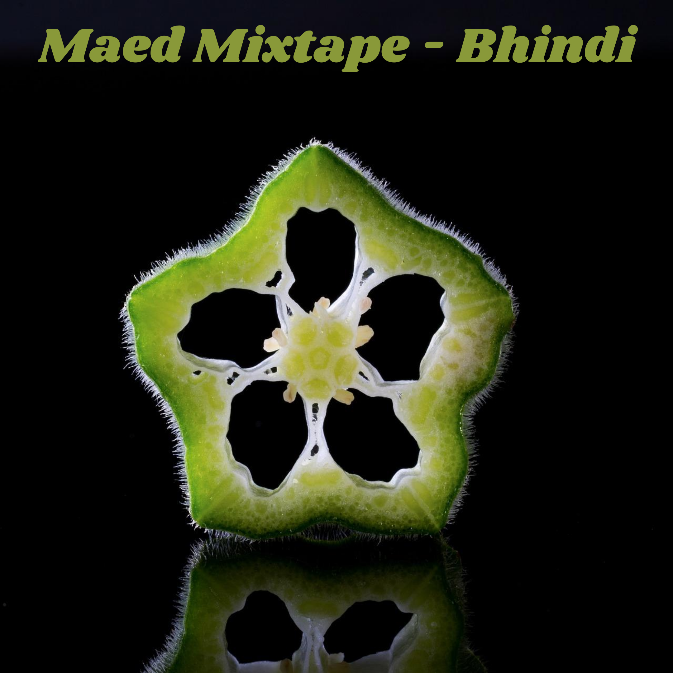 Maed Mixtape: Bhindi