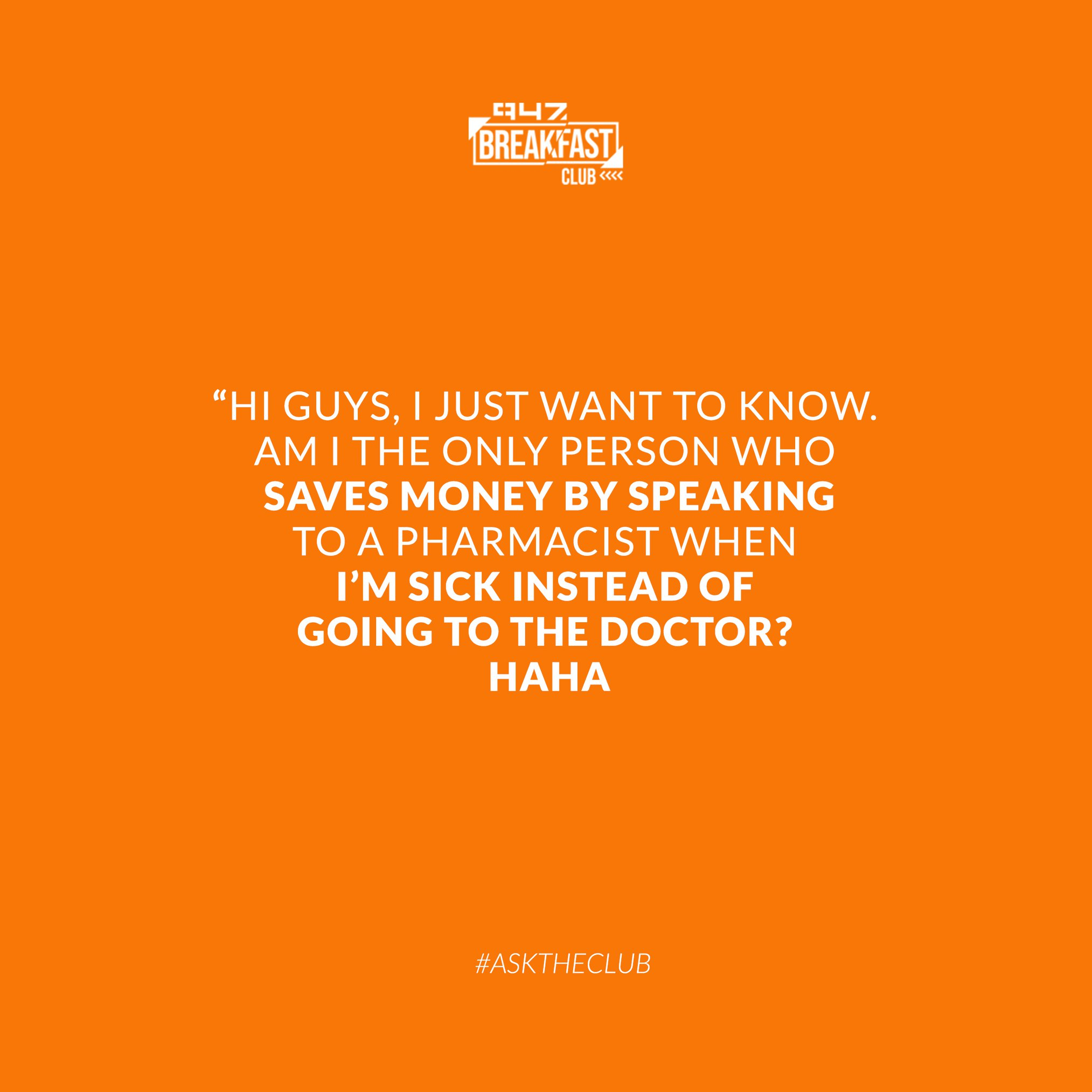 #AskTheClub: "Hi guys, I just want to know. Am I the only person who saves money by speaking to a pharmacist when I’m sick instead of going to the doctor?" #947BreakfastClub cc @947BClub @Anele @FrankieFire @ThembiMrototo @AlexCaige @CindyPoluta episode artwork