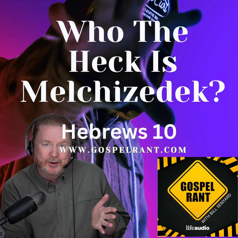 Who the Heck Is Melchizedek? (Hebrews 10)