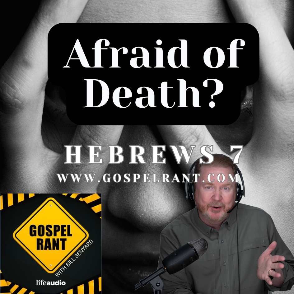 Afraid of Death? (Hebrews 7)