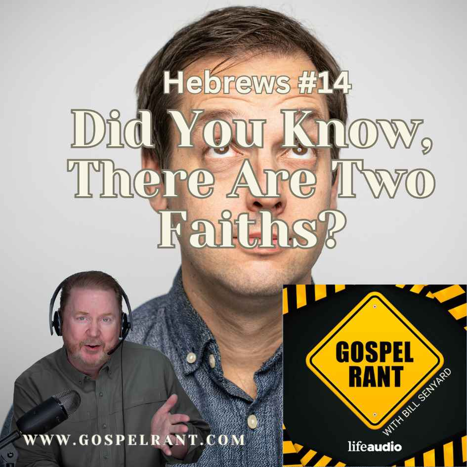 Did You Know There Are Two Faiths? (Hebrews 14)