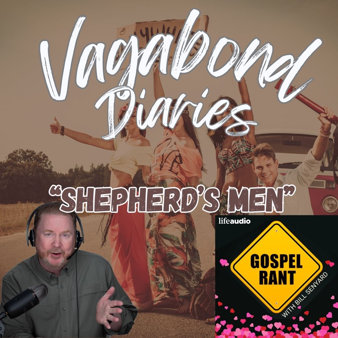 Vagabond Diaries #17: Shepherd’s Men