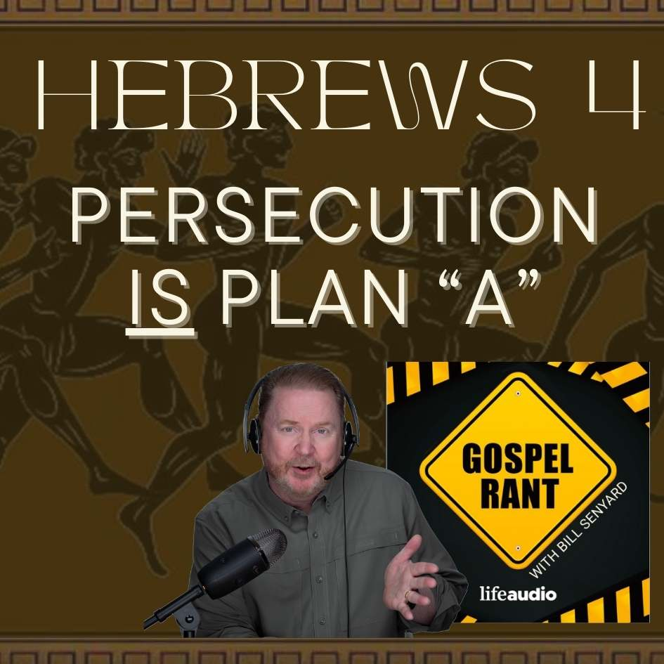 Persecution IS Plan "A" (Hebrews 4)