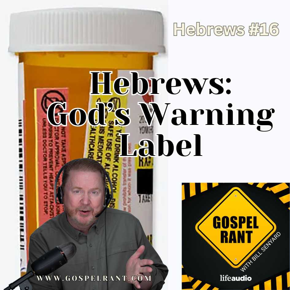 Hebrews: God's Warning Label (Hebrew 16)