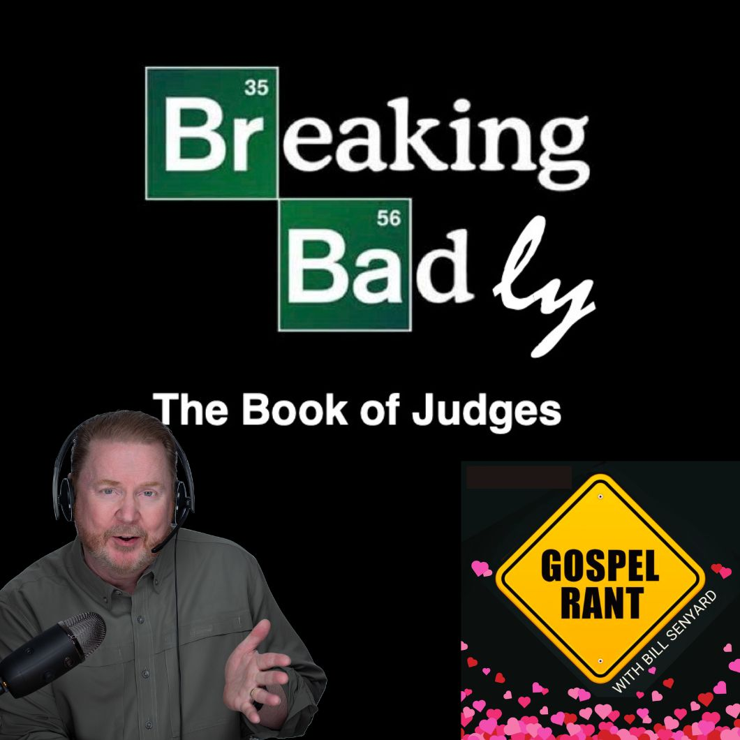 Breaking Badly 7: The Book of Judges