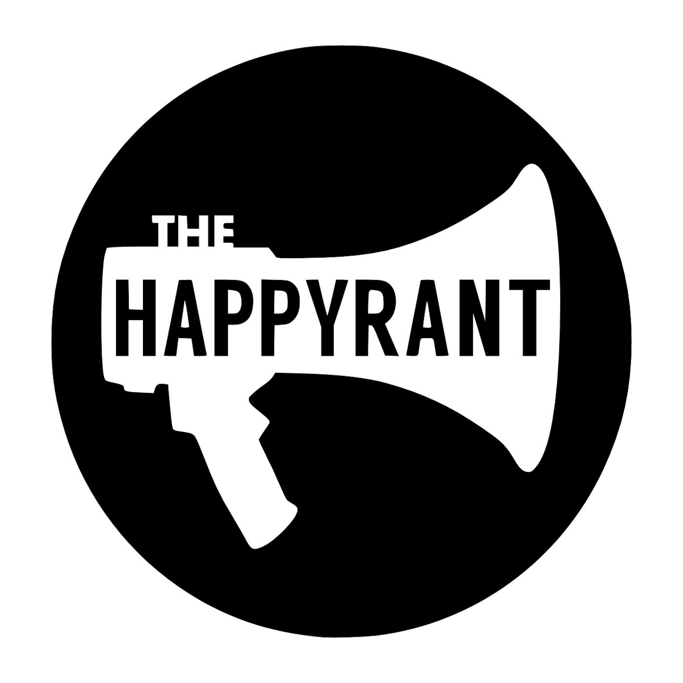 The Happy Rant