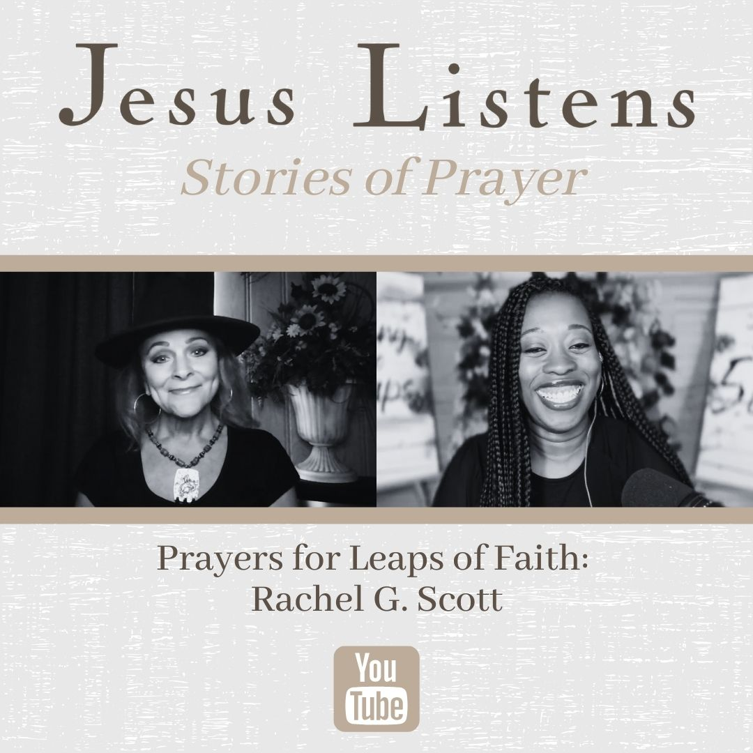 [JESUS LISTENS MONTHLY SERIES] Prayers for Leaps of Faith: Rachel G. Scott