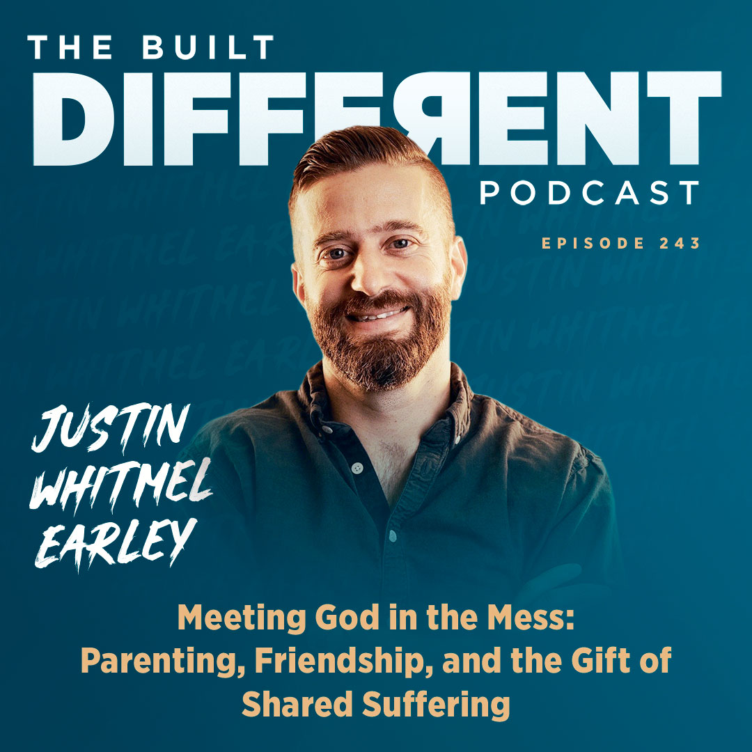 Meeting God in the Mess: Parenting, Friendship, and the Gift of Shared Suffering with renowned speaker, best-author, and lawyer, Justin Whitmel Earley, Ep. 243