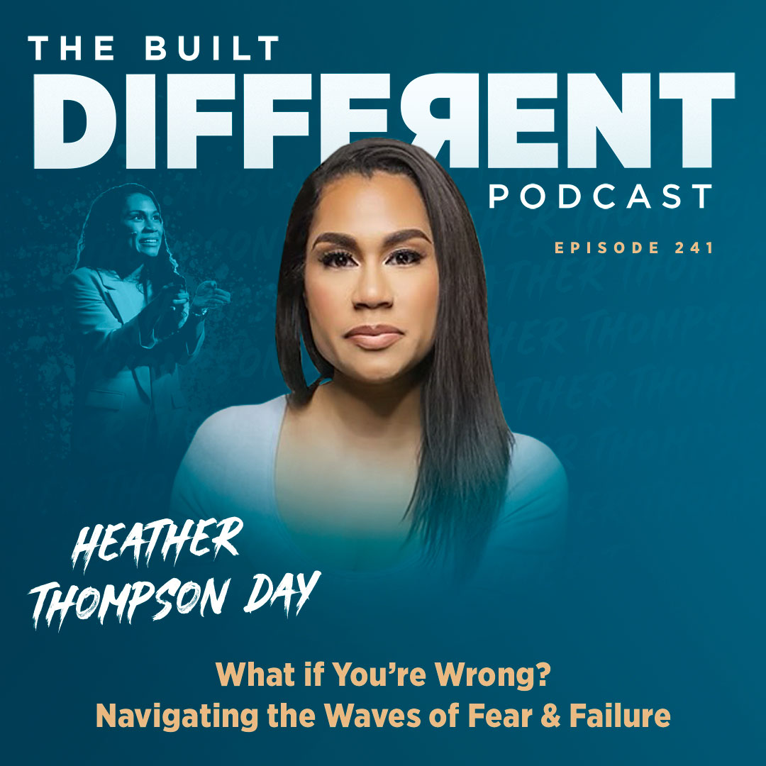 What If You’re Wrong?: Navigating the Waves of Fear & Failure with Renowned Speaker, Best-Selling Author, & Founder of It Is Day Ministries, Dr. Heather Thompson Day, Ep. 241