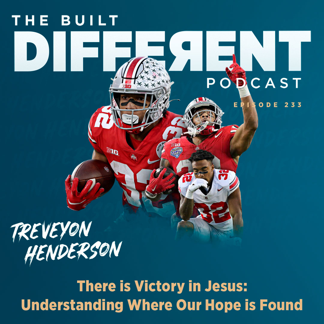 There is Victory in Jesus: Understanding Where Our Hope is Found with College Football National Champion Runningback and New England Patriot, TreVeyon Henderson, Ep. 233