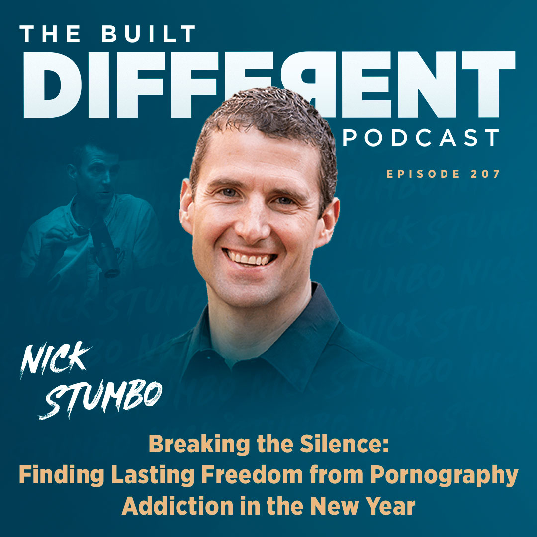 Breaking the Silence: Finding Lasting Freedom from Pornography Addiction, with Nick Stumbo, Ep. 207