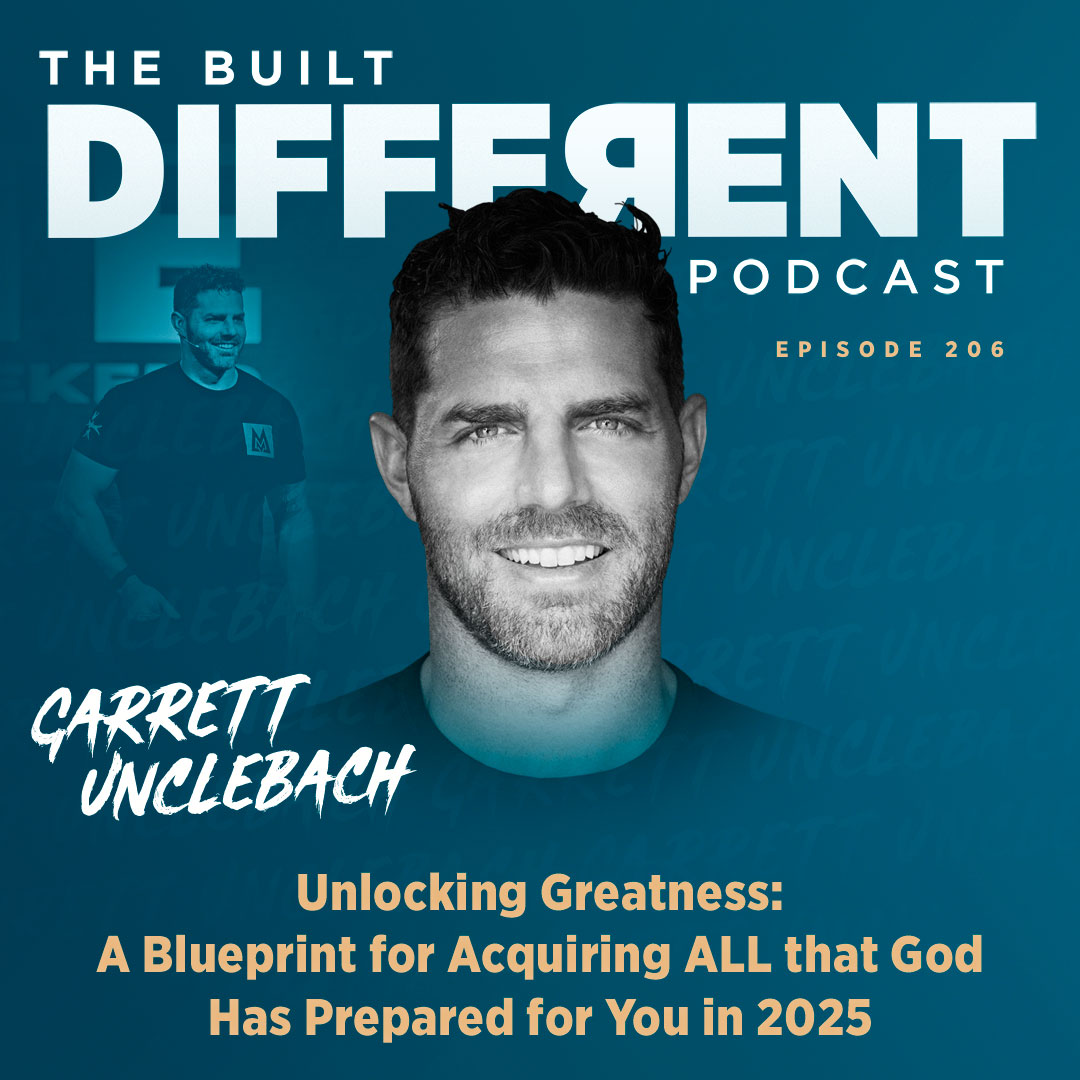 A Blueprint for Acquiring ALL that God Has Prepared for You in 2025 with Former Navy Seal & now Speaker and Mindset Mastery Coach, Garrett Unclebach, Ep. 206