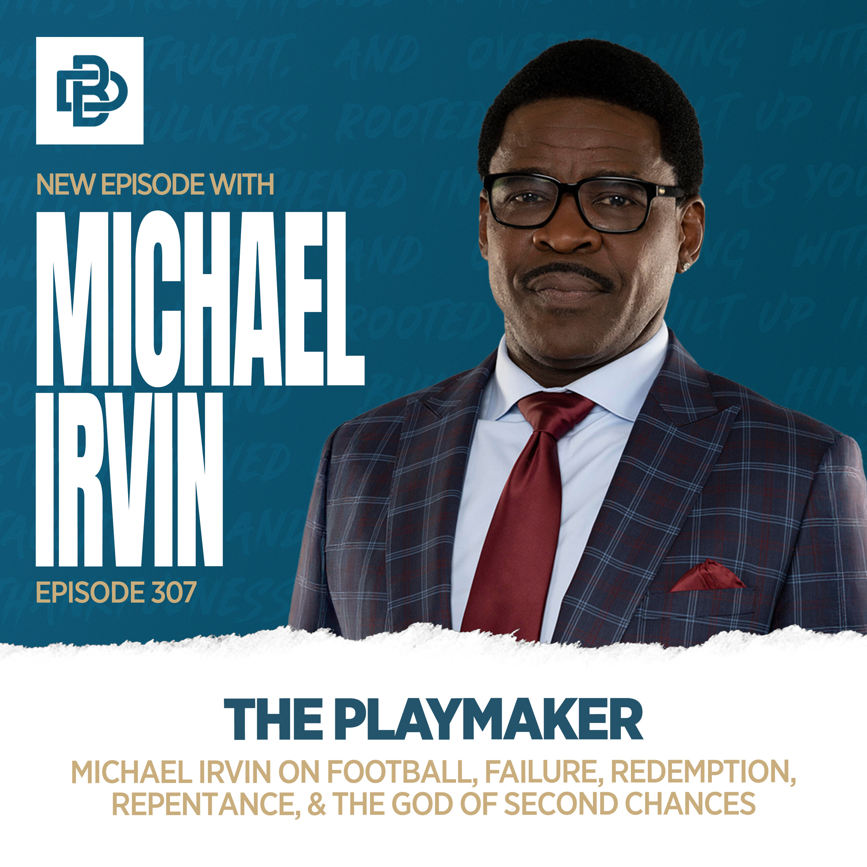 Michael Irvin: The Playmaker - Football, Failure, Redemption, Repentance, & the God of Second Chances, Ep. 307 episode artwork