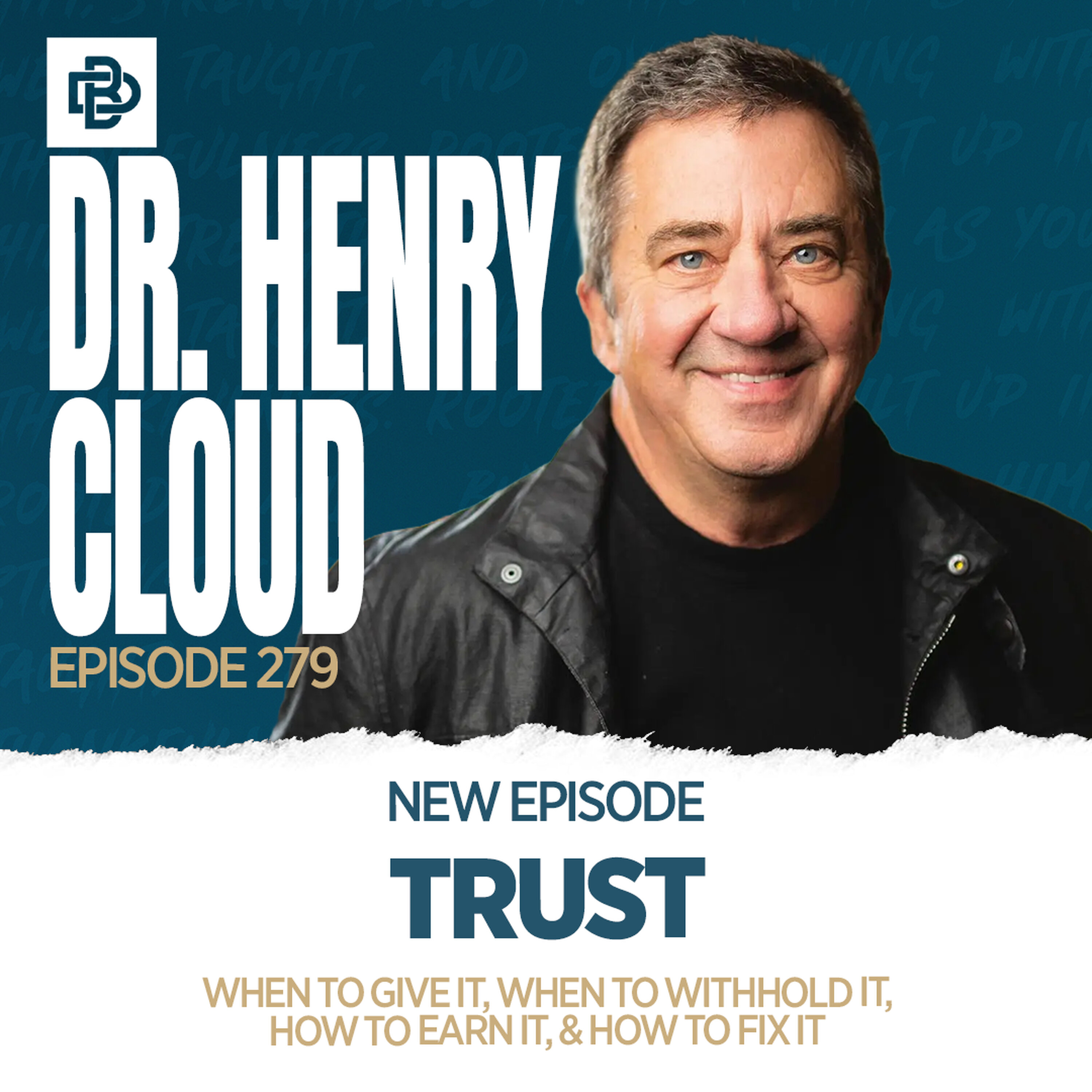 TRUST: When to Give it, When to Withhold it, How to Earn it, & How to Fix it with Dr. Henry Cloud, Ep. 279 TRUST: When to Give it, When to Withhold it, How to Earn it, & How to Fix it with Dr. Henry Cloud, Ep. 279