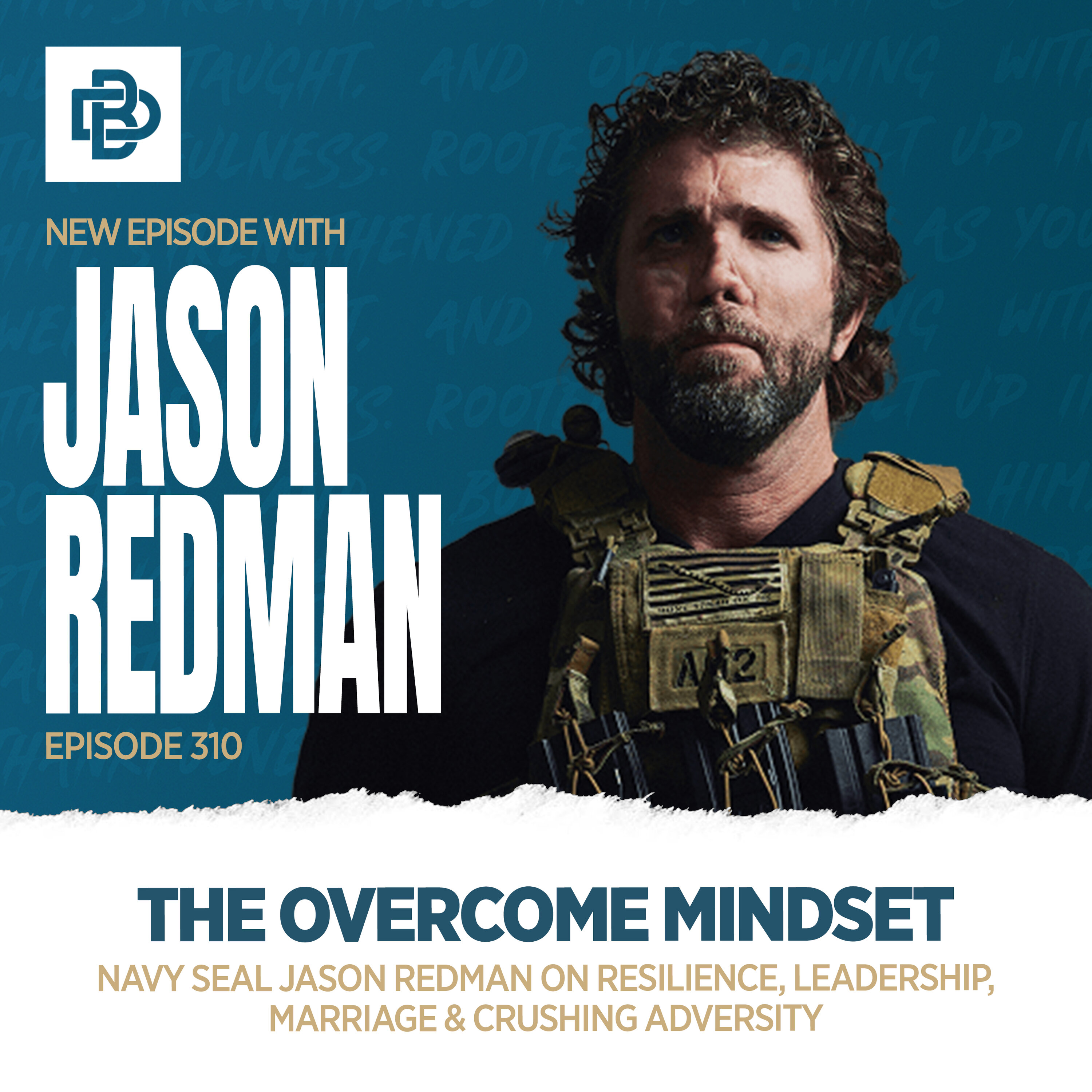 Navy SEAL Jason Redman: The Overcome Mindset - Resilience, Leadership, Marriage & Crushing Adversity, Ep. 310