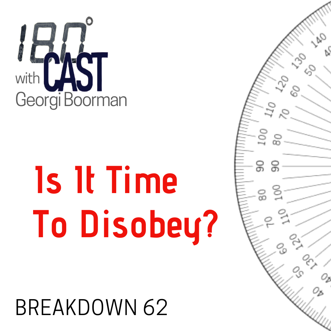 180 CAST - Ep 62 - Is It Time To Disobey