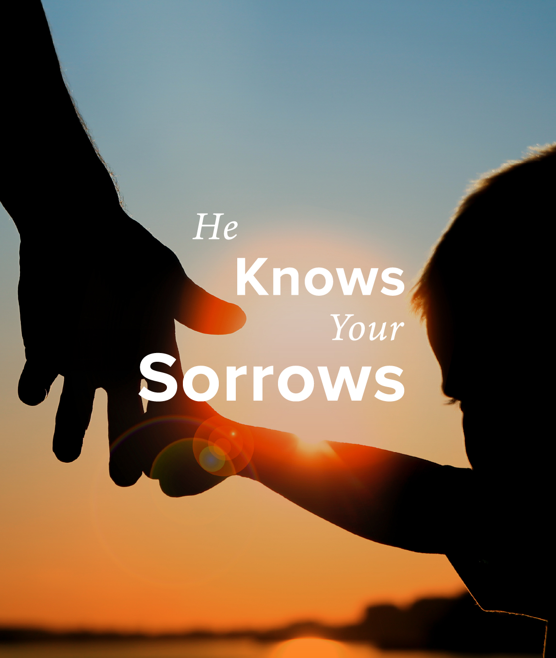 He Knows Your Sorrows