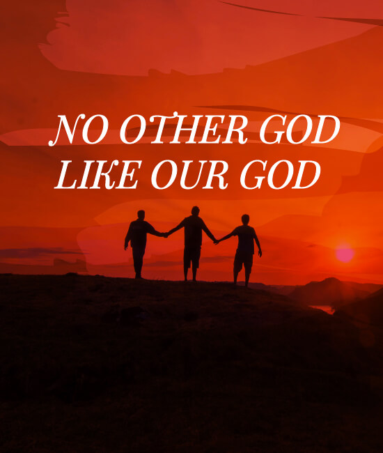 No Other God Like Our God