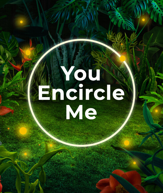 You Encircle Me