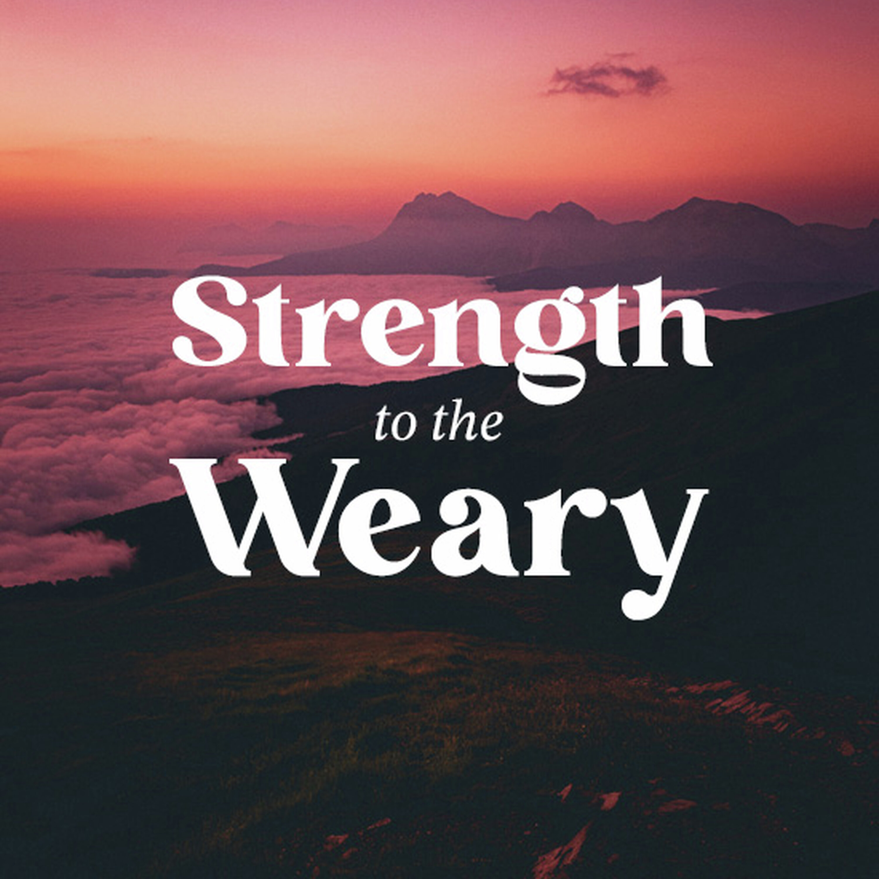 Strength to the Weary