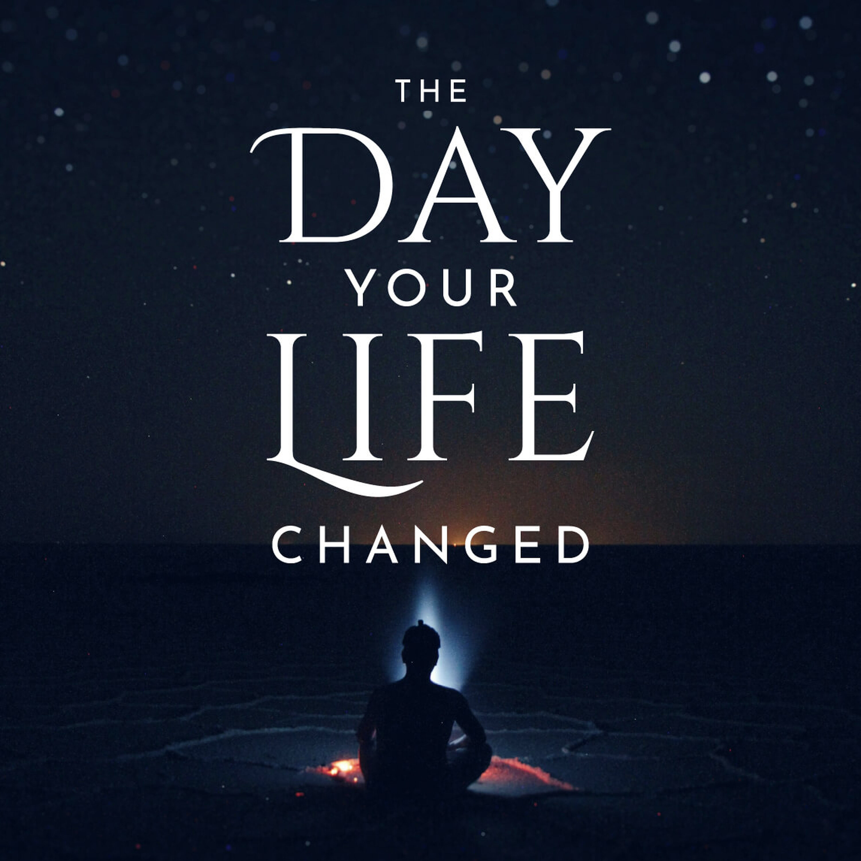 The Day Your Life Changed The Day Your Life Changed