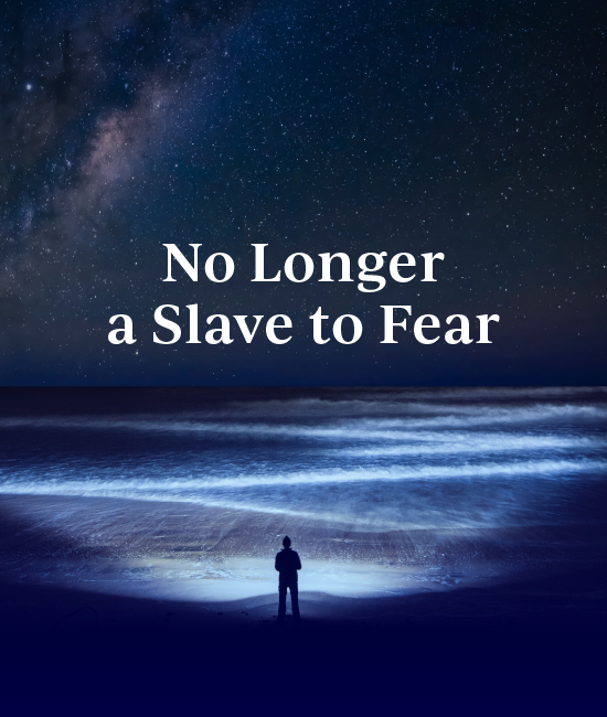 No Longer a Slave to Fear