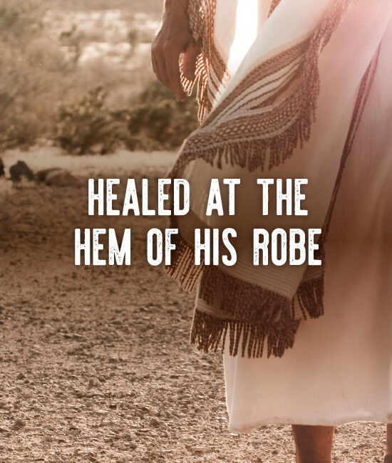 Healed at the Hem of His Robe