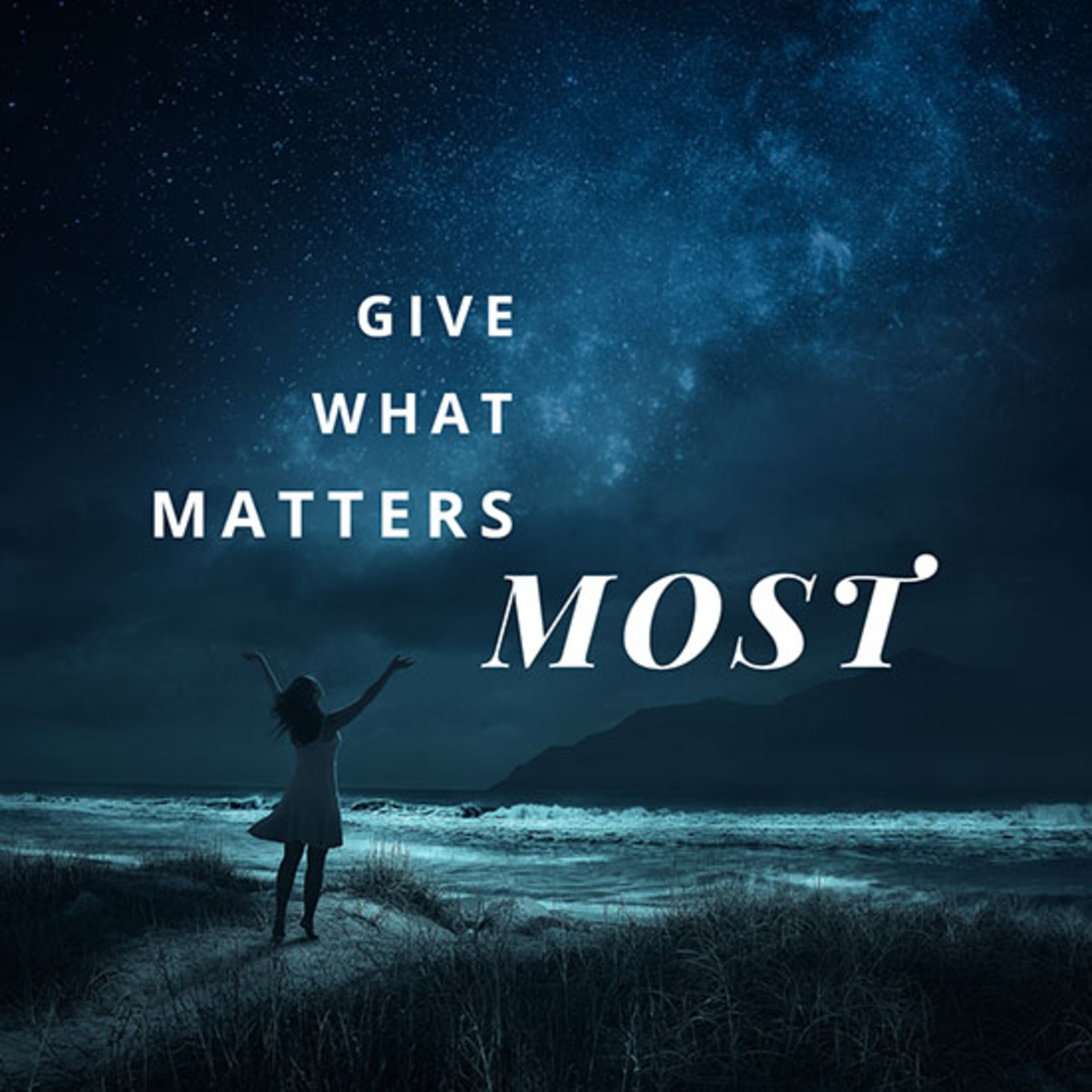 Give What Matters Most
