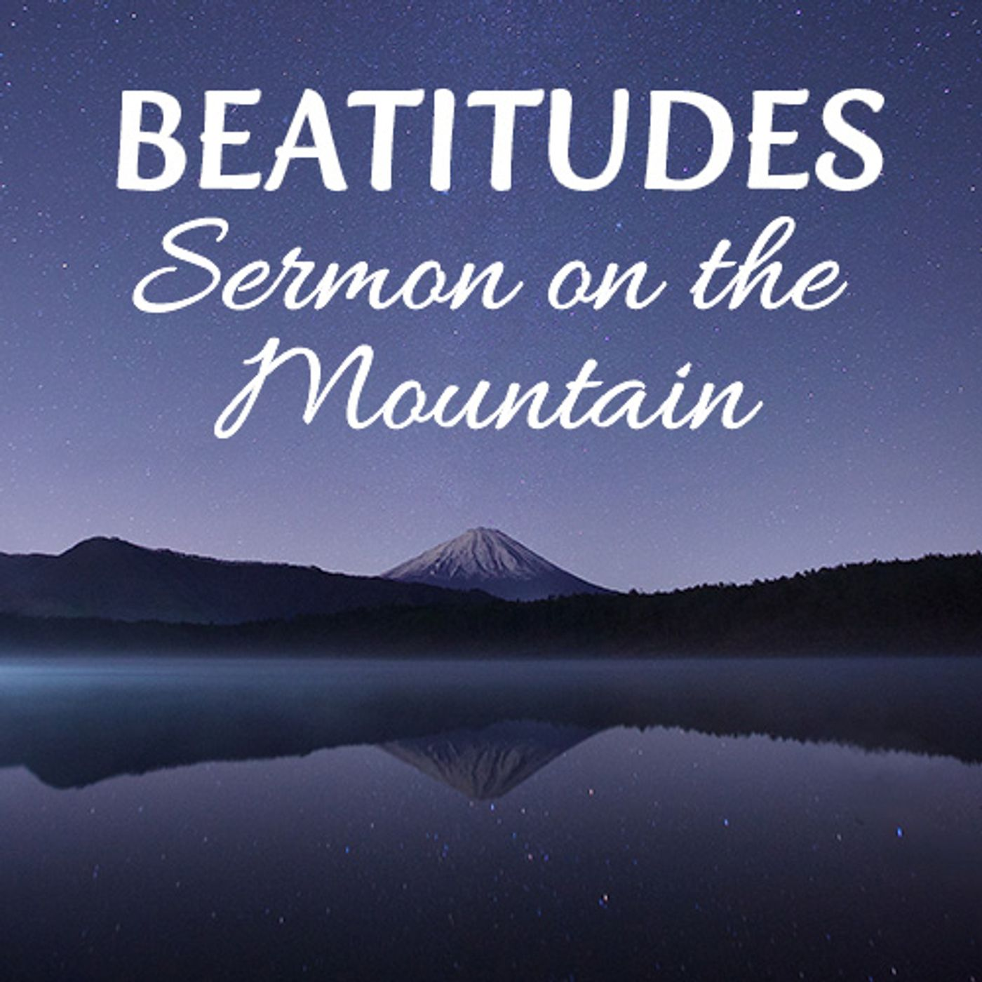 The Beatitudes: Sermon on the Mountain