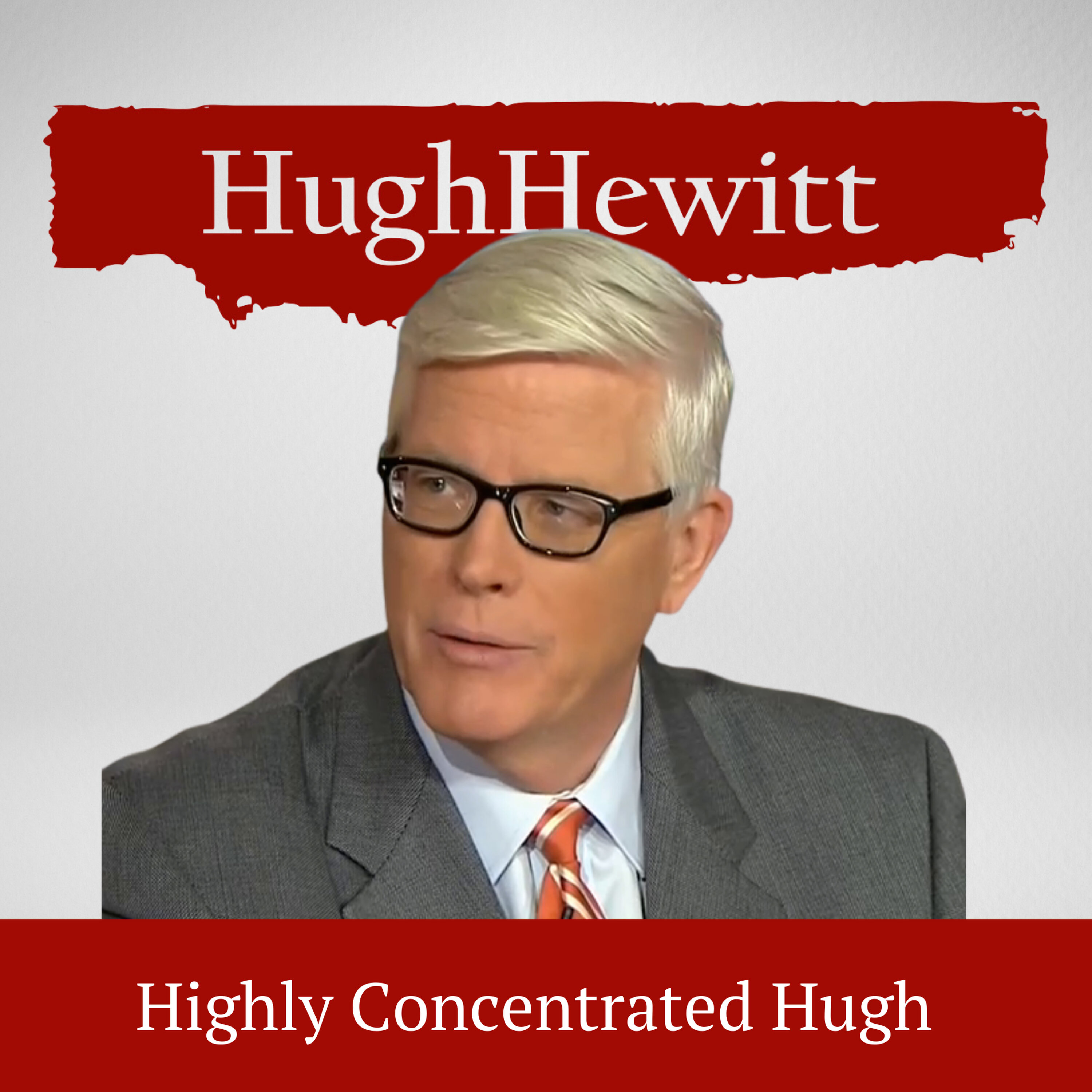 Artwork for The Hugh Hewitt Show: Highly Concentrated