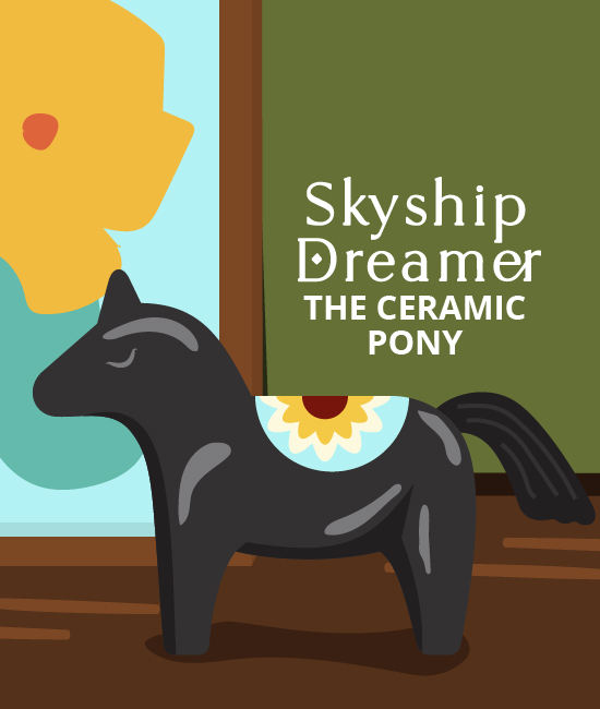 Skyship Dreamer: The Tale of the Ceramic Pony