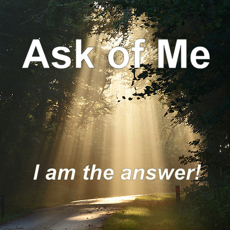 12-27-18  ASK OF ME - I Am the Answer! - It's Your Divine Destiny