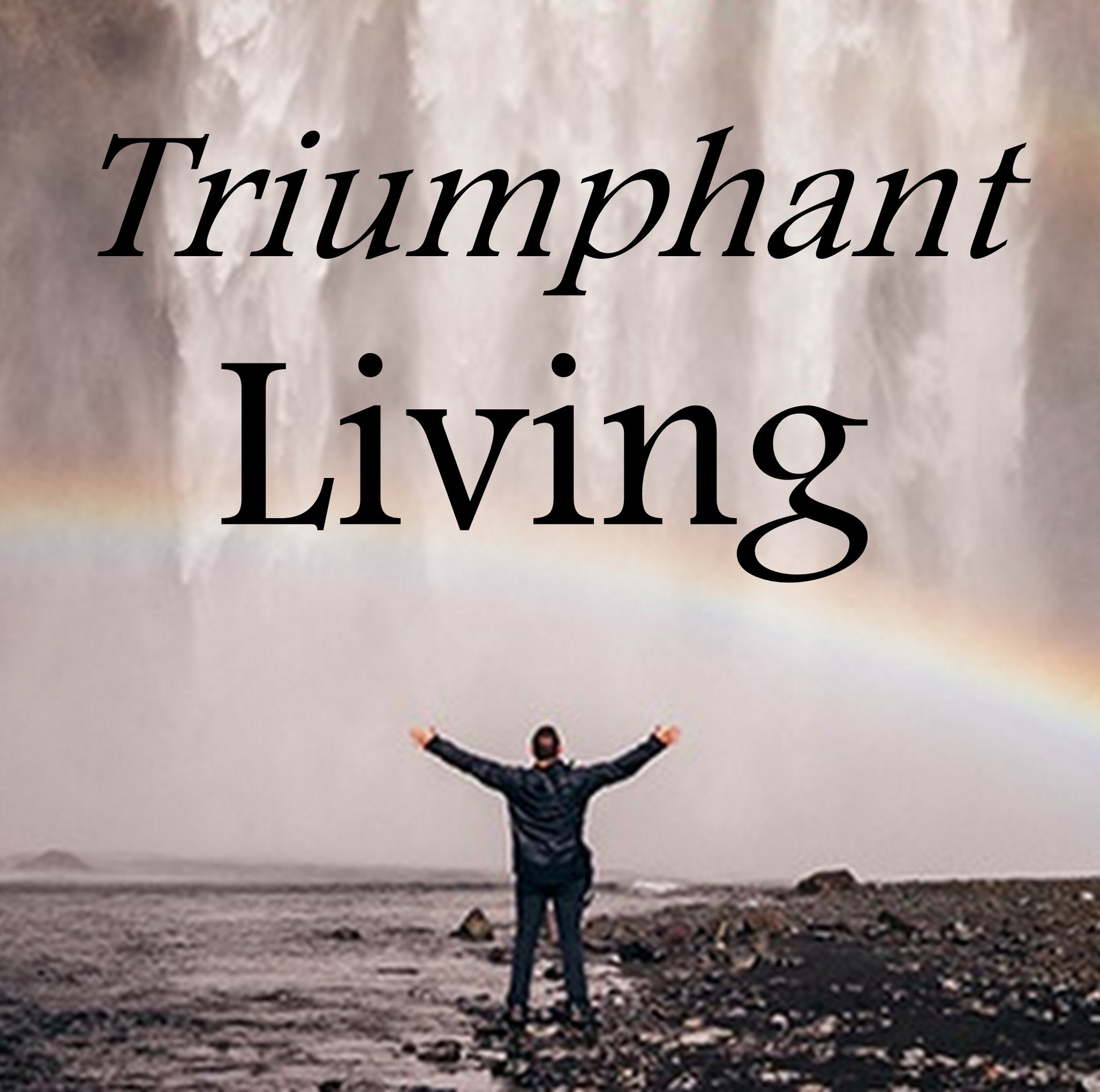 12-08-16  TRIUMPHANT LIVING - Life is Not Perfect - It's Your Divine Destiny