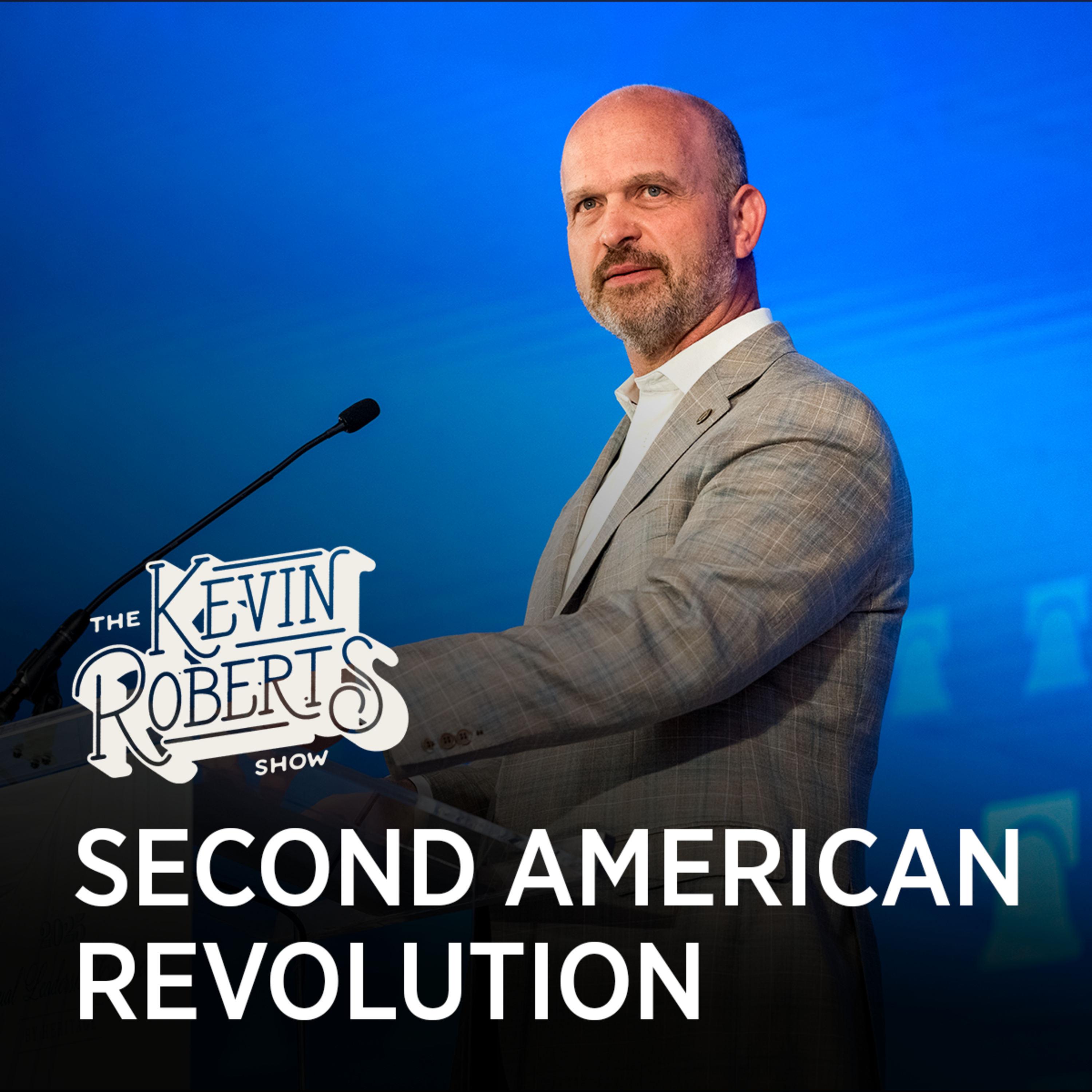 The Second American Revolution | Kevin Roberts episode artwork