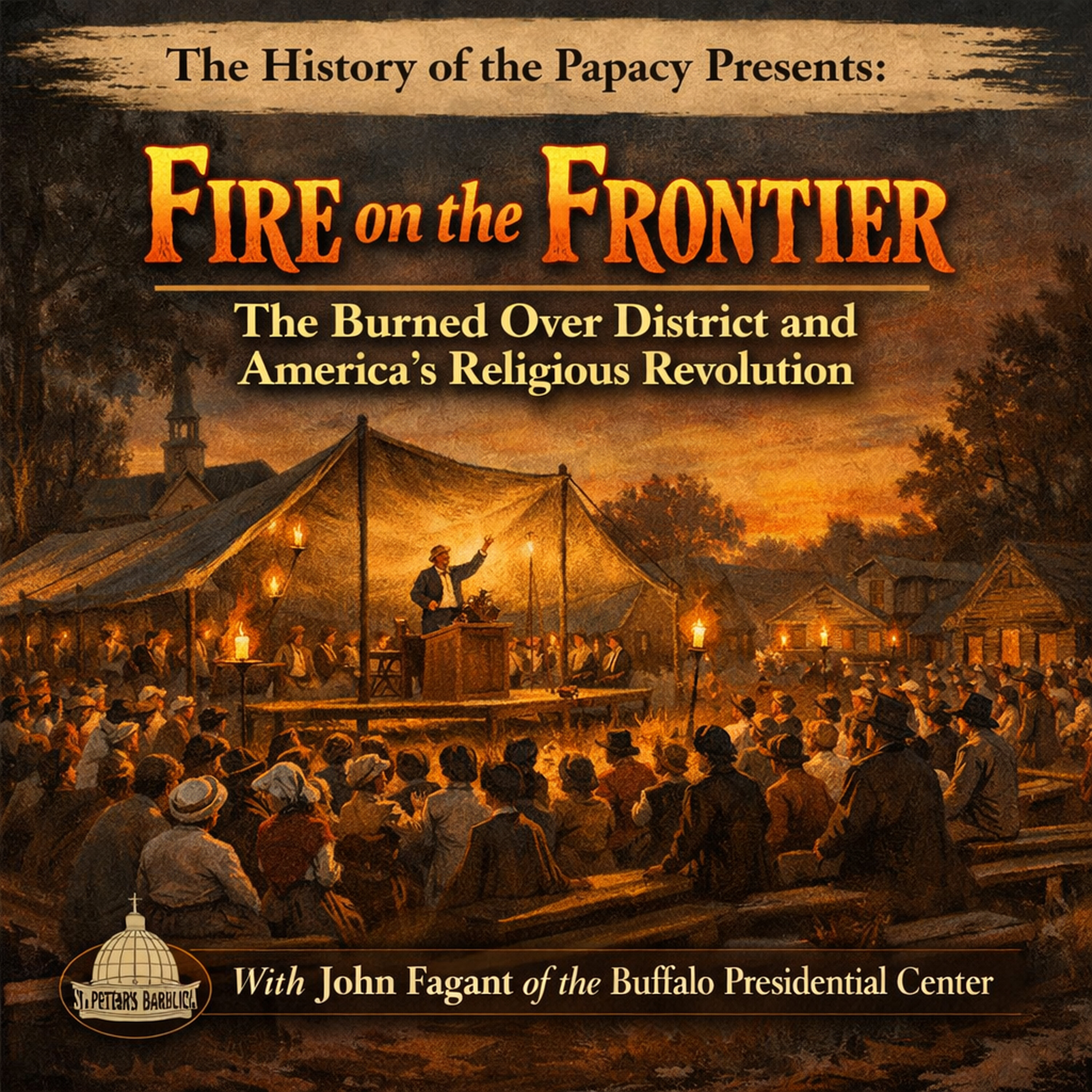 Fire on the Frontier: The Burned Over District and America’s Religious Fire on the Frontier: The Burned Over District and America’s Religious