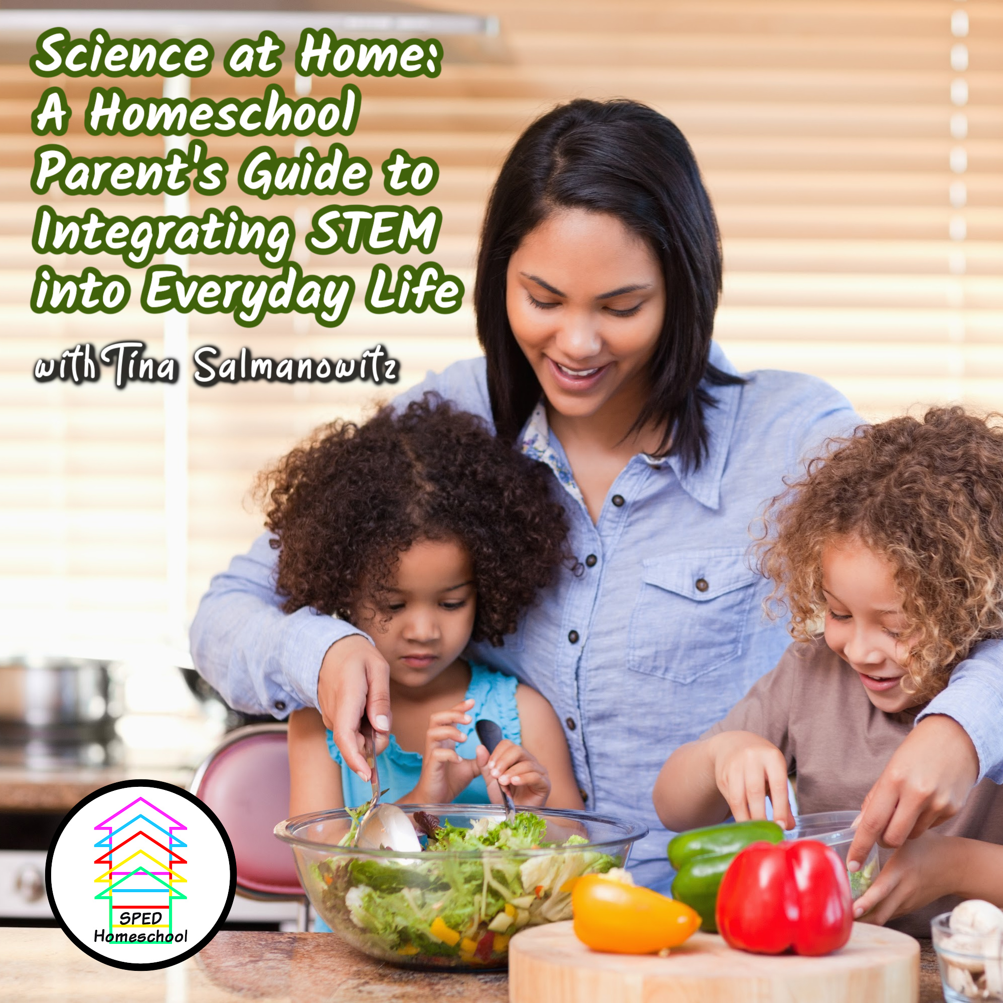 Science at Home: A Homeschool Parent's to Integrating STEM into Everyday Life