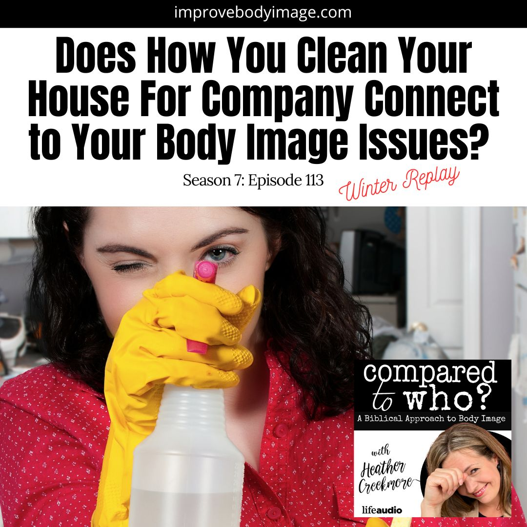 Does How You Clean Your House for Company Connect to Your Body Image Issues?