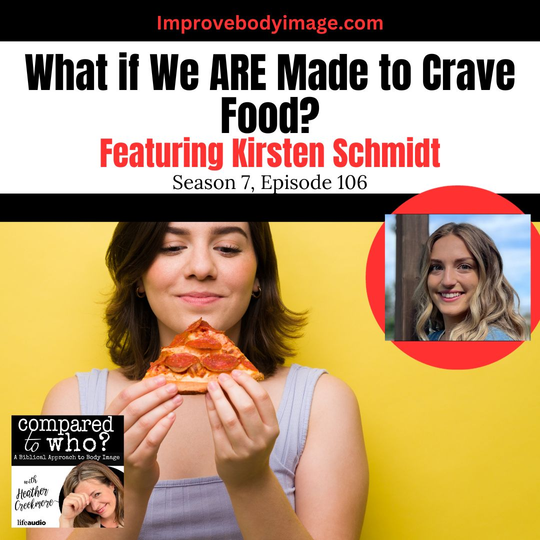 What if We Are Made to Crave Food? Featuring Kirsten Schmidt