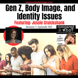 Gen Z, Body Image, and Identity Issues Featuring Jessie Cruickshank