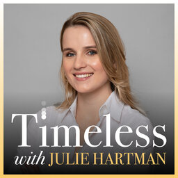 CHECK OUT TIMELESS with Julie Hartman