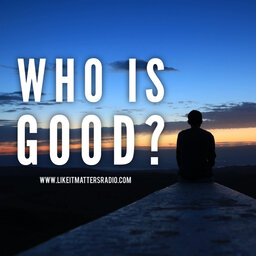 07/06/22 Who Is Good?