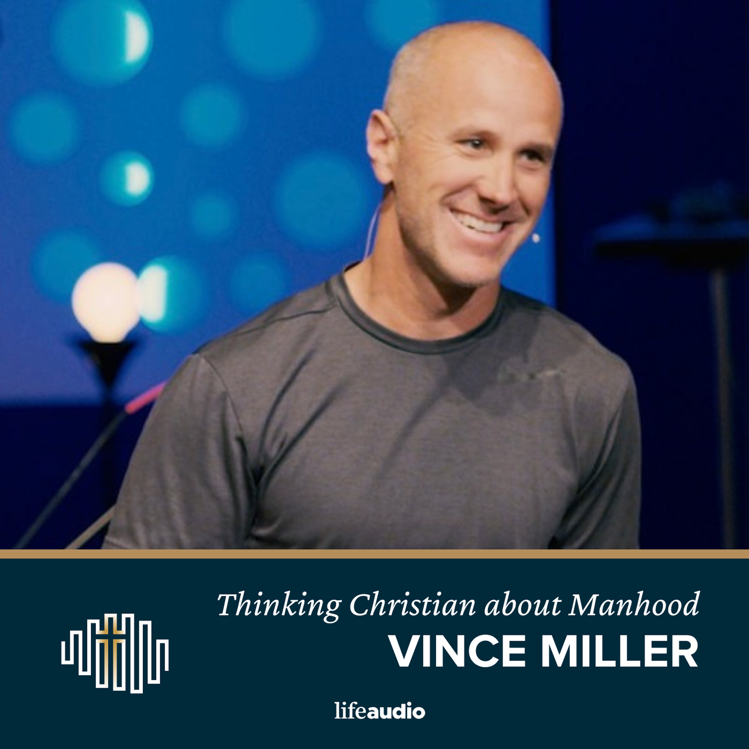 Thinking Christian about Manhood: A Conversation with Vince Miller Thinking Christian about Manhood: A Conversation with Vince Miller