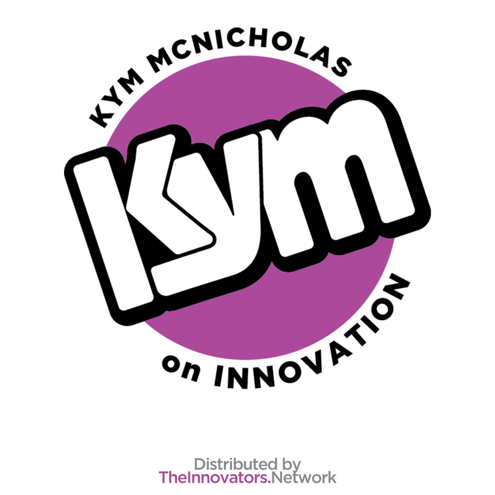 The Heart of Innovation with Kym McNicholas