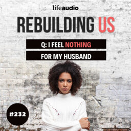 Q & A: I Feel Nothing For My Spouse & We're Living Separate Lives
