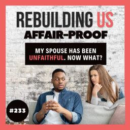 Discovering Your Spouse Has Been Unfaithful: Now What? [Affair- Proof]