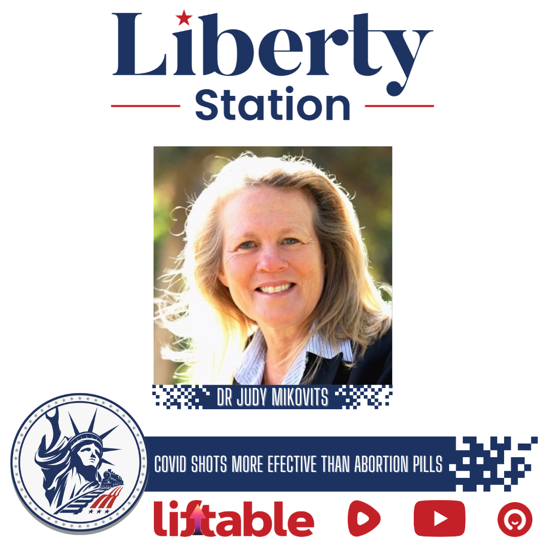 Dr Judy Mikovits | COVID Shots More Effective Than Abortion Pills | Liberty Station Ep 93