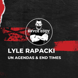 Lyle Rapacki | UN Agendas & End Times | Episode 203