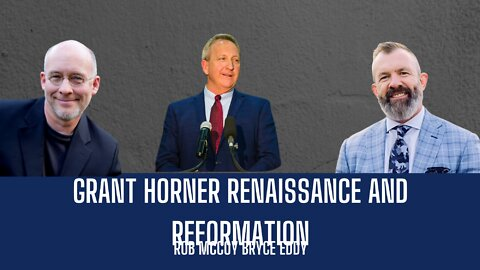 Grant Horner | Renaissance & Reformation | Liberty Station Ep 42