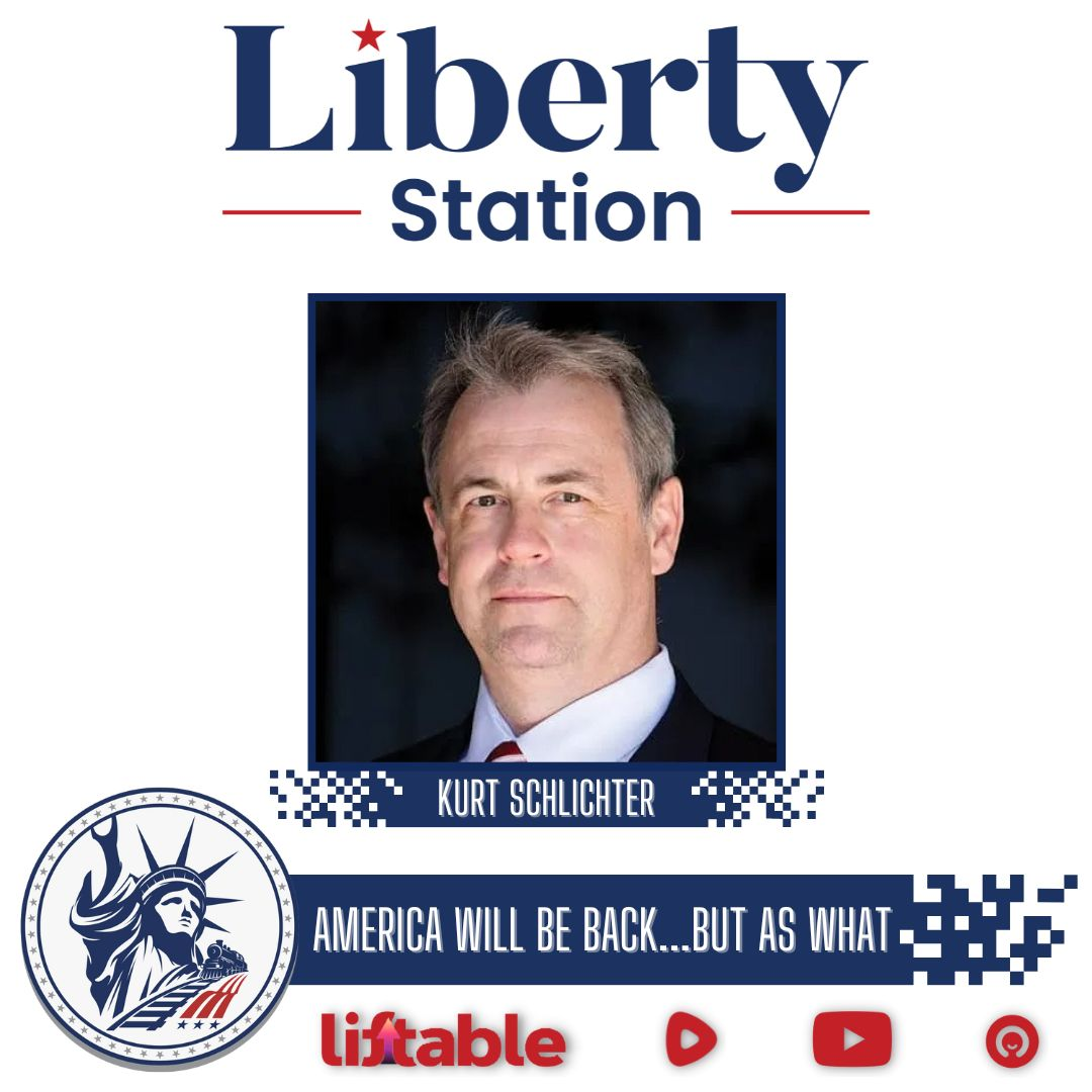 Kurt Schlichter | America Will Be Back...But As What?  - Part 1| Liberty Station Ep 106