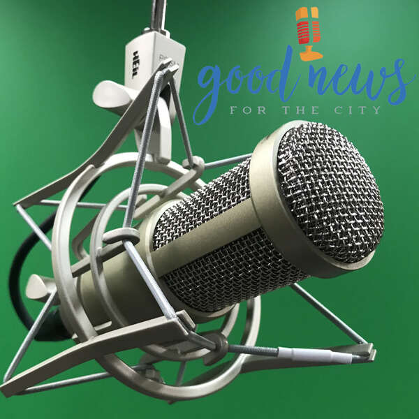 Good News for the City 08.19.23 episode artwork